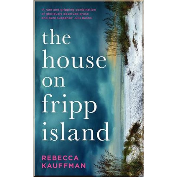 

The House on Fripp Island. Rebecca Kauffman. ISBN:9781788165211