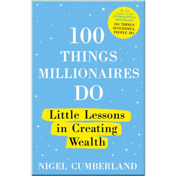 

100 Things Millionaires Do. Nigel Cumberland. ISBN:9781529353235