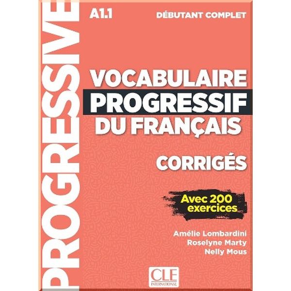 

Vocabulaire Progressif du Francais Debutant Complet Corriges. Nelly Mous, Amelie Lombardini. ISBN:9782090384413