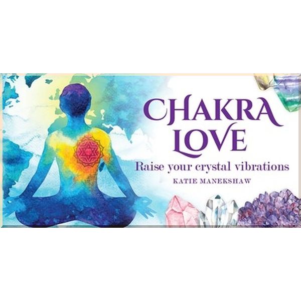 

Chakra Love: Raise Your Crystal Vibrations. Katie Manekshaw. ISBN:9781925924251