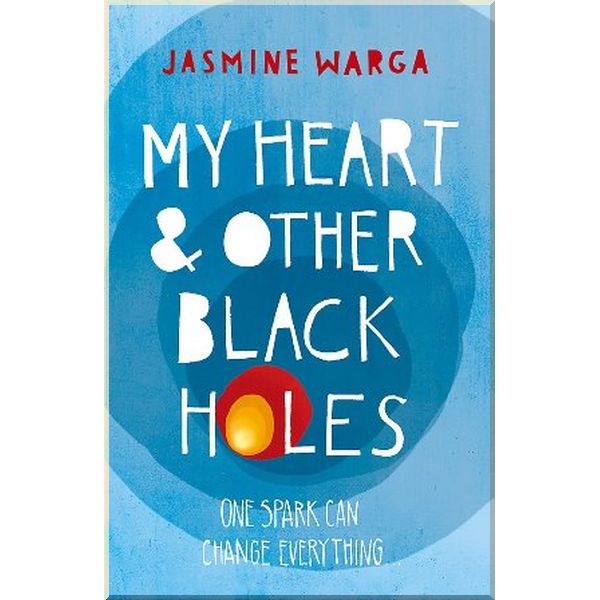 

My Heart and Other Black Holes. Jasmine Warga. ISBN:9781444791532