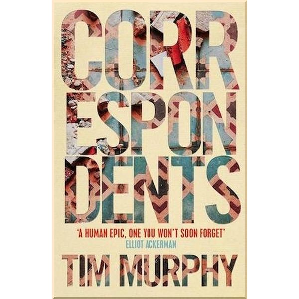 

Correspondents. Tim Murphy. ISBN:9781529040272