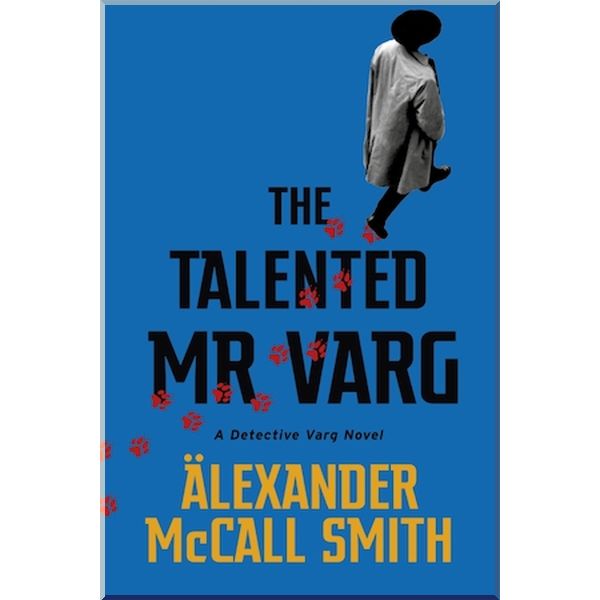 

The Talented Mr. Varg (Book 2), Detective Varg Series. Alexander McCall Smith. ISBN:9780349144085