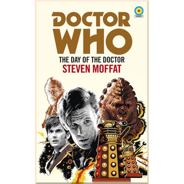 

Doctor Who: The Day of the Doctor. Steven Moffat. ISBN:9781785943294