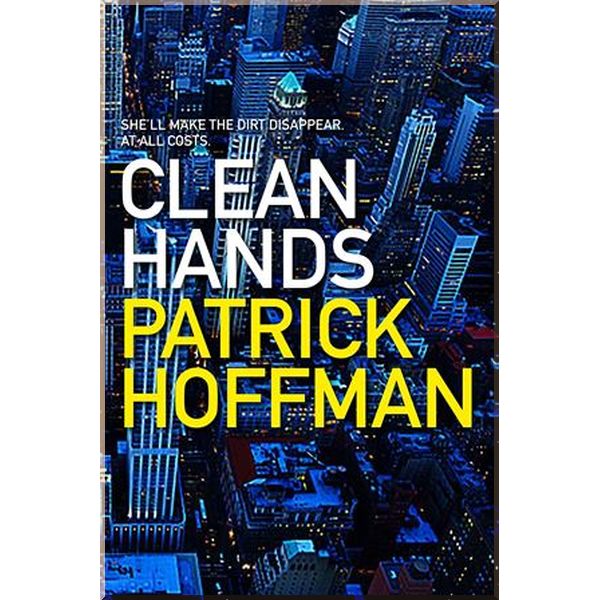 

Clean Hands. Patrick Hoffman. ISBN:9781611854626