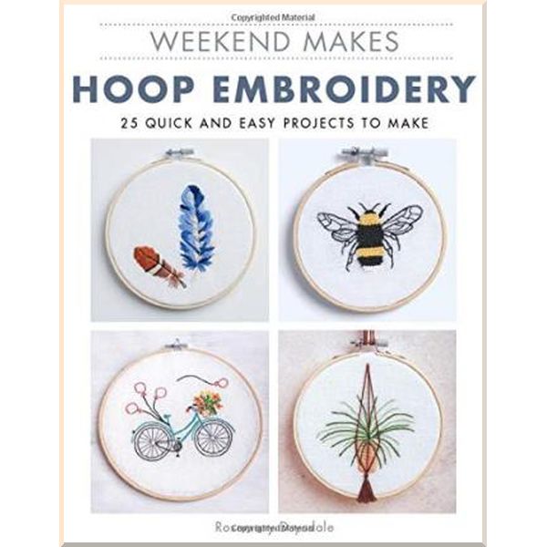 

Weekend Makes: Hoop Embroidery. Rosemary Drysdale. ISBN:9781784945909