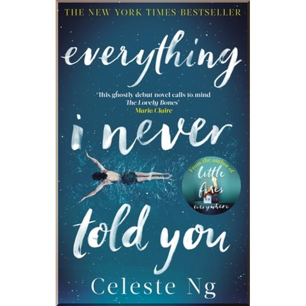 

Everything I Never Told You. Celeste Ng. ISBN:9780349134284
