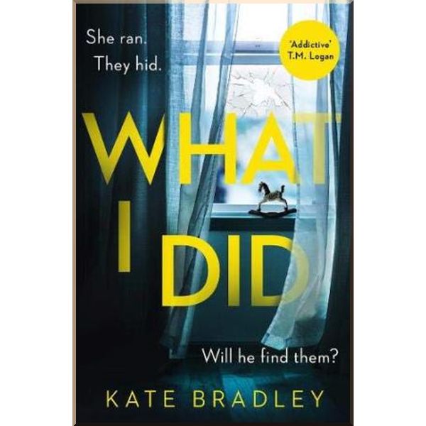 

What I Did. Kate Bradley. ISBN:9781838773311