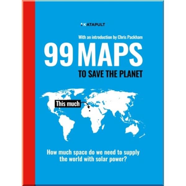 

99 Maps to Save the Planet. Bodley Head. ISBN:9781847926500