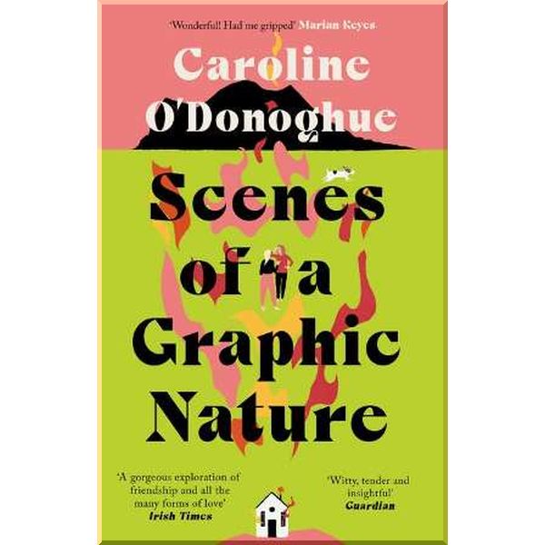 

Scenes of a Graphic Nature. Caroline O'Donoghue. ISBN:9780349009971