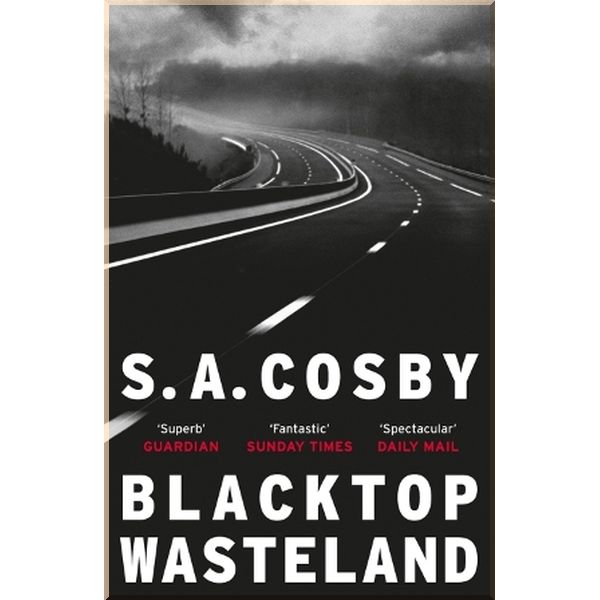 

Blacktop Wasteland. S. A. Cosby. ISBN:9781472273758