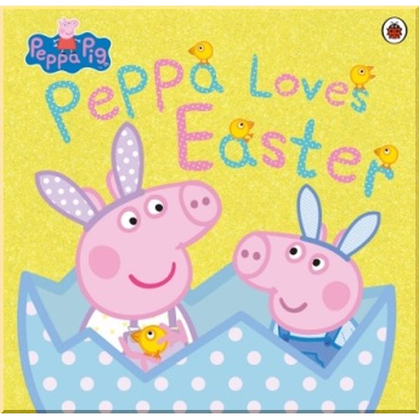 

Ladybird Peppa Pig: Peppa Loves Easter. Ladybird. ISBN:9780241476406