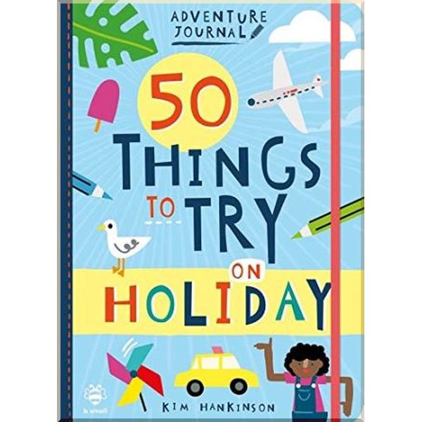 

b small 50 Things to Try on Holiday. Kim Hankinson. ISBN:9781912909094