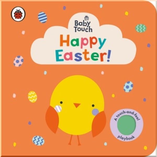 

Ladybird Baby Touch: Happy Easter!. Ladybird. ISBN:9780241463123