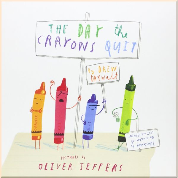 

Drew Daywalt The Day the Crayons Quit. Oliver Jeffers. ISBN:9780007513758