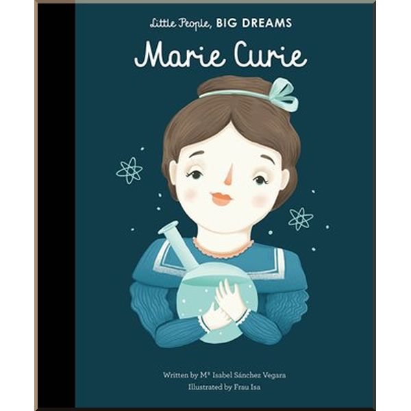 

Frances Lincoln Children's Books Little People, Big Dreams: Marie Curie. Frau Isa, Maria Isabel Sanchez Vegara. ISBN:9781847809612