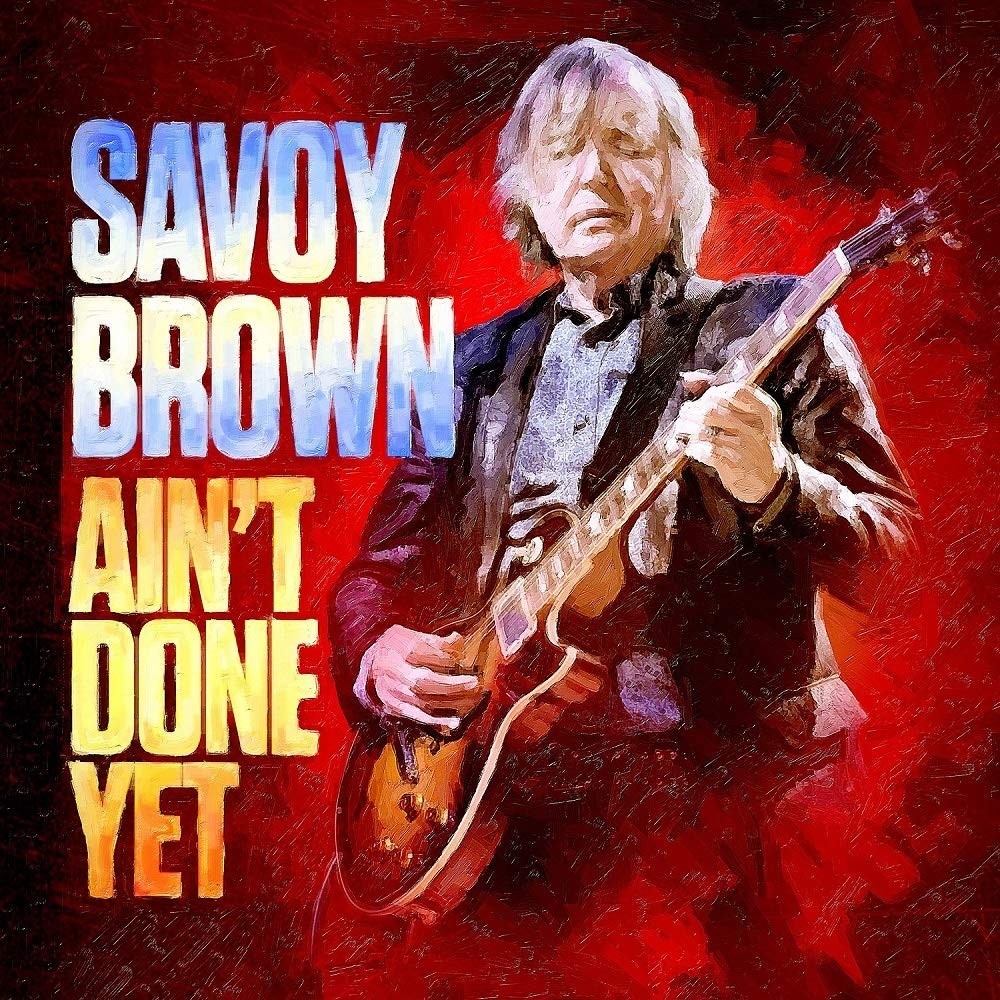 

SAVOY BROWN – Ain't Done Yet