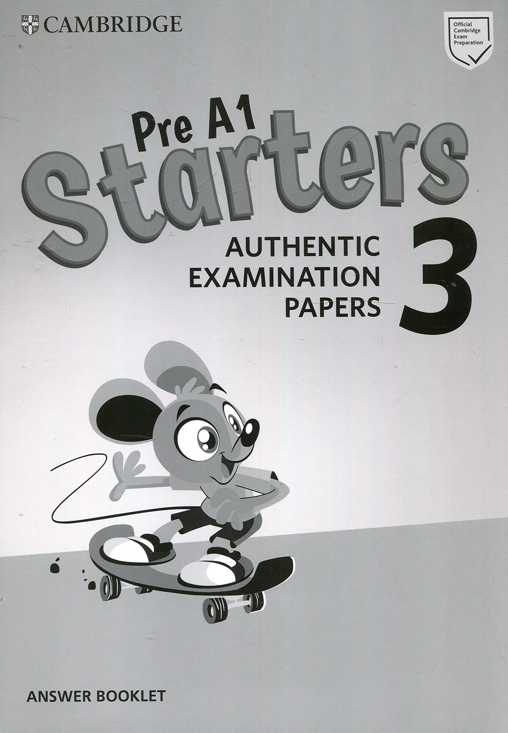 

Pre A1 Starters 3. Authentic Examination Papers. Answer Booklet