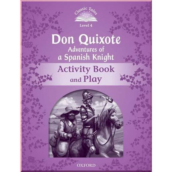 

Don Quixote: Adventures of a Spanish Knight Activity Book and Play. Rachel Bladon. ISBN:9780194100236