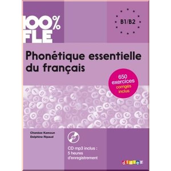 

Phonetique essentielle du francais 100% FLE B1/B2. Delphine Ripaud, Chaneze Kamoun. ISBN:9782278087310