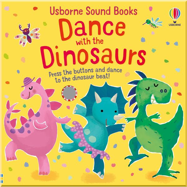 

Usborne Dance with the Dinosaurs. Sam Taplin. ISBN:9781474997768