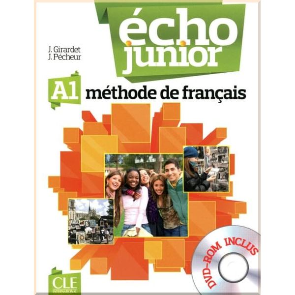

Echo Junior A1 Methode de Francais — Livre de l'eleve avec DVD-ROM. Jacques Pecheur, Jacky Girardet. ISBN:9782090387186