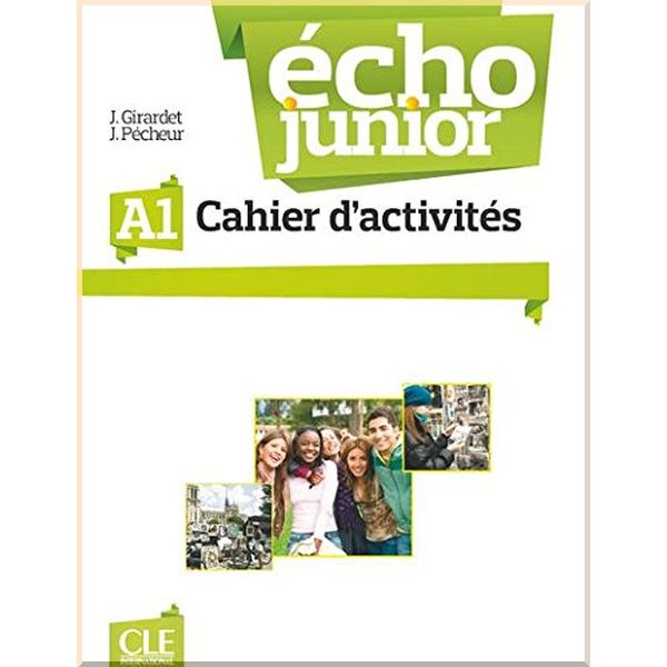 

Echo Junior A1 Cahier d'activites. Jacques Pecheur, Jacky Girardet. ISBN:9782090387193