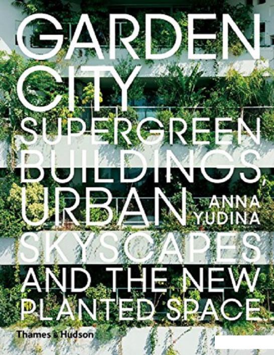 

Книга Garden City. Supergreen Buildings, Urban Skyscapes and the New Planted Space (931836)