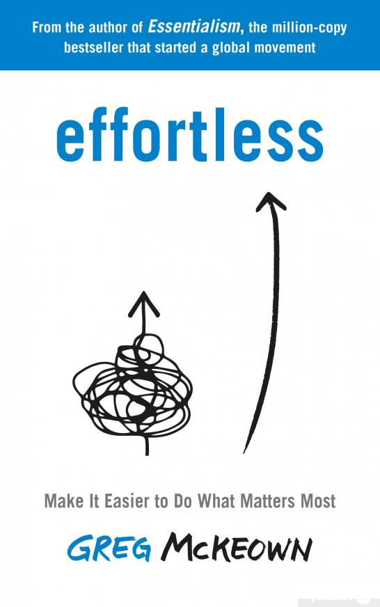 

Книга Effortless. Make It Easier to Do What Matters Most (1297595)