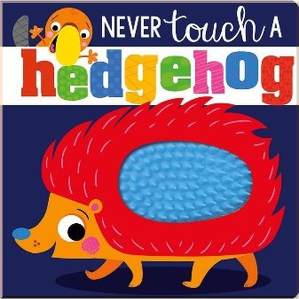 

Make Believe Ideas Never Touch a Hedgehog!. Stuart Lynch. ISBN:9781788437011