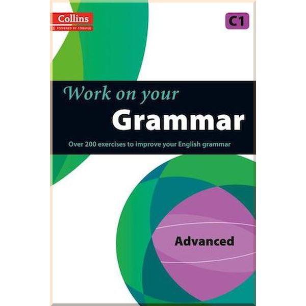 

Work on your Grammar Advanced. Collins. ISBN:9780007499670