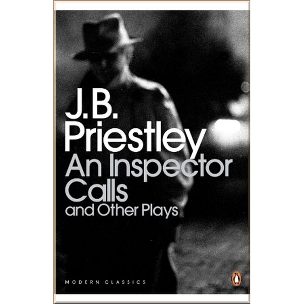 

An Inspector Calls and Other Plays. J. B. Priestley. ISBN:9780141185354