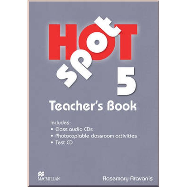 

Hot Spot 5 Teacher's Book with Test CD and Class audio CDs. Rosemary Aravanis. ISBN:9780230408807