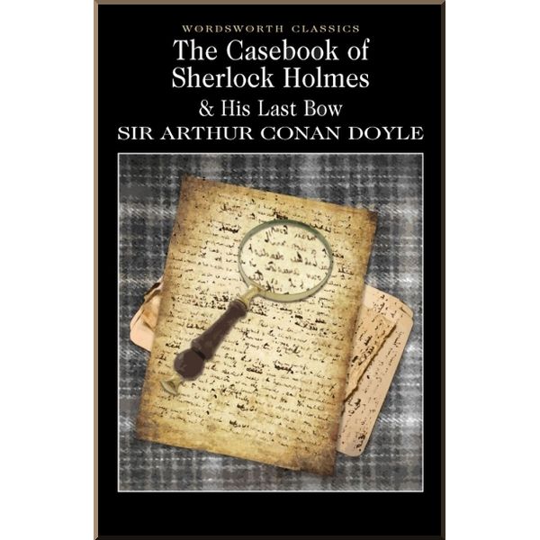 

The Casebook of Sherlock Holmes. His Last Bow. Sir Arthur Conan Doyle. ISBN:9781853260704