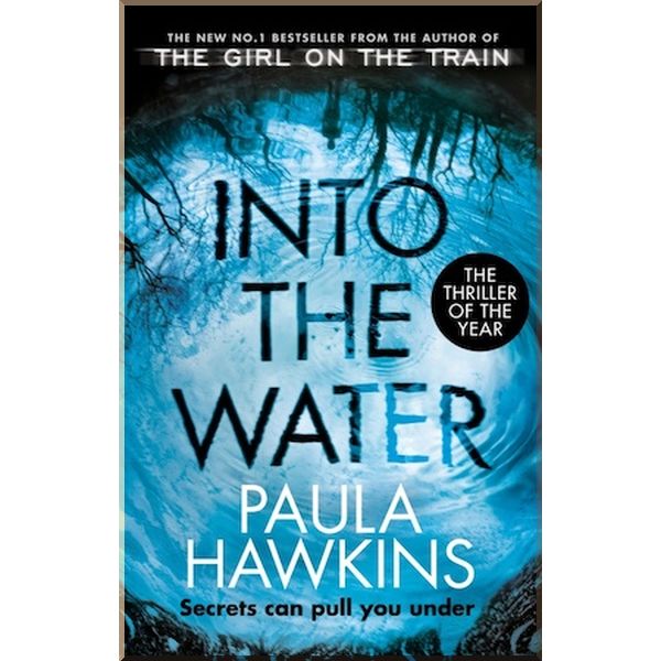 

Into the Water. Paula Hawkins. ISBN:9781784162245