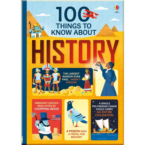 

Usborne 100 things to know about history. Federico Mariani & Parko Polo. ISBN:9781474922753