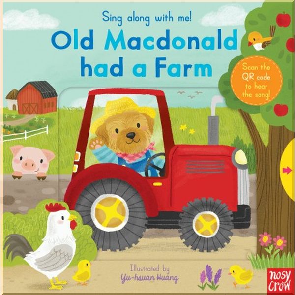 

Nosy Crow Sing Along with Me! Old Macdonald Had a Farm. Yu-Hsuan Huang. ISBN:9781788007467