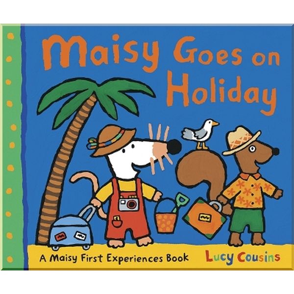 

Walker Books Maisy Goes on Holiday. Lucy Cousins. ISBN:9781406329513