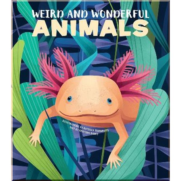 

White Star Weird and Wonderful Animals. Rossella Trionfetti, Cristina Banfi. ISBN:9788854415270