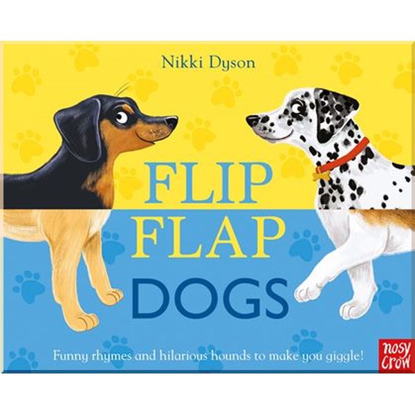 

Nosy Crow Flip Flap Dogs. Nikki Dyson. ISBN:9780857637543