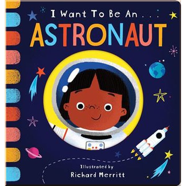 

Little Tiger Press I Want to Be an Astronaut. Richard Merritt, Becky Davies. ISBN:9781912756612