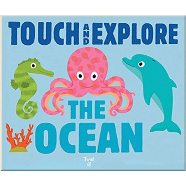 

Twirl Books Touch and Explore The Ocean. Nathalie Choux. ISBN:9782745976192