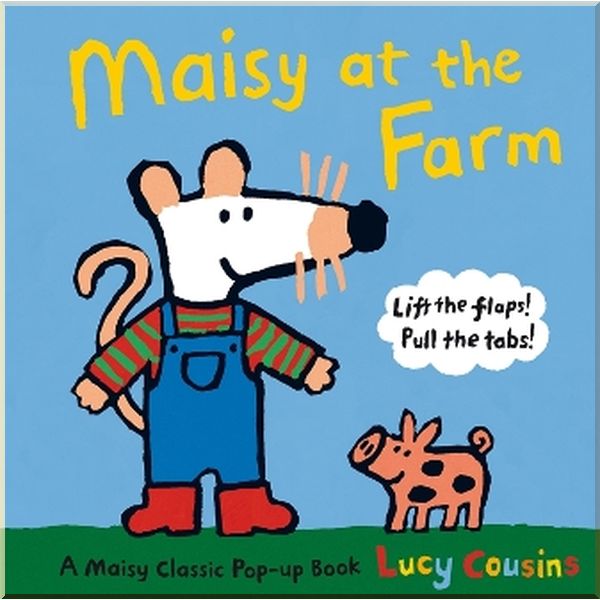 

Walker Books Maisy at the Farm. Lucy Cousins. ISBN:9781406309737