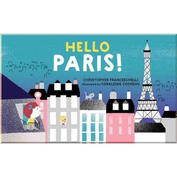 

Abrams Appleseed Hello, Paris!. Geraldine Cosneau, Christopher Franceschelli. ISBN:9781419728303