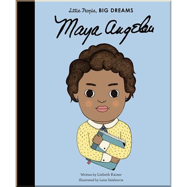 

Frances Lincoln Children's Books Little People, Big Dreams: Maya Angelou. Lisbeth Kaiser, Leire Salaberria. ISBN:9781847808905