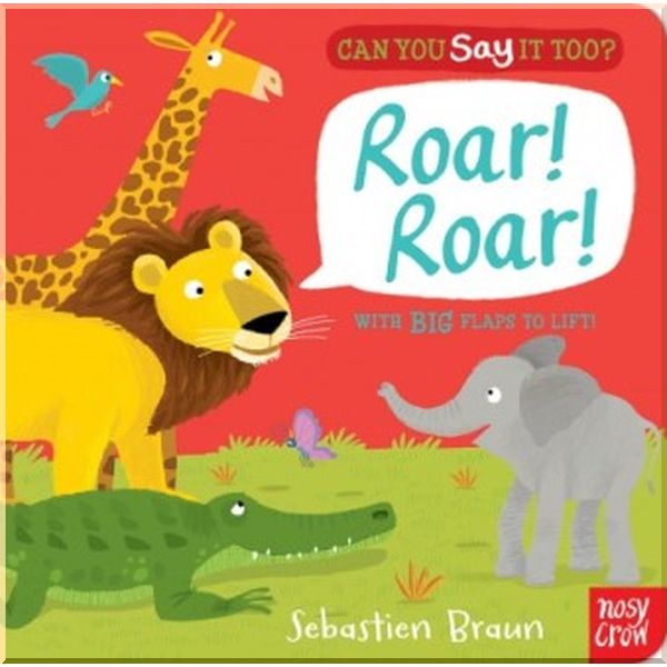 

Nosy Crow Can You Say It Too Roar! Roar!. Sebastien Braun. ISBN:9780857631701