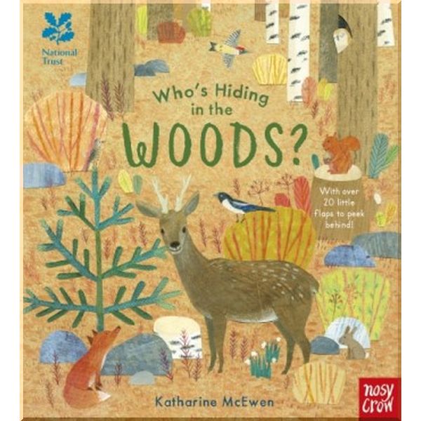 

Nosy Crow National Trust: Who's Hiding in the Woods. Katharine McEwen. ISBN:9781788001410