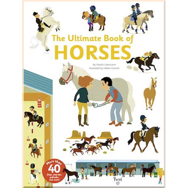 

Twirl Books The Ultimate Book of Horses. Sandra Laboucarie, Helene Convert. ISBN:9791036313592