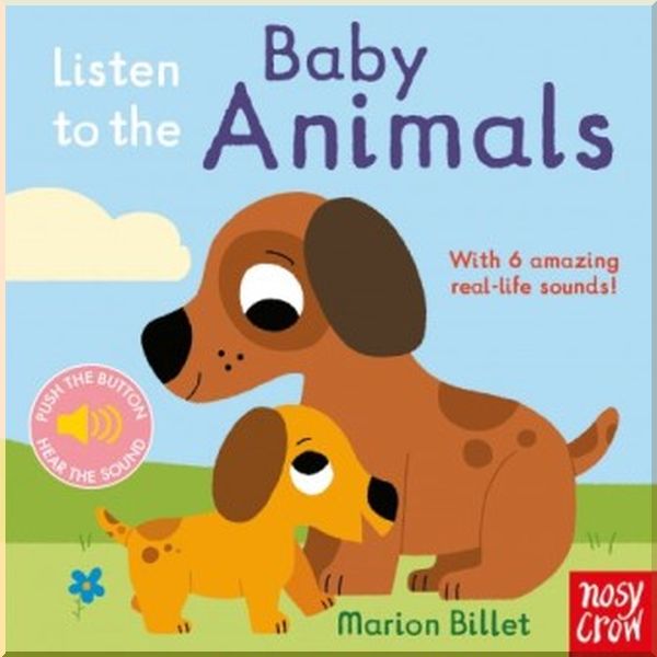 

Nosy Crow Listen to the Baby Animals. Marion Billet. ISBN:9780857638663