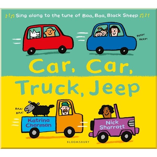

Bloomsbury Children's Car, Car, Truck, Jeep. Nick Sharratt, Katrina Charman. ISBN:9781408864968